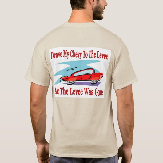Meine Keule zum Levee fahren, der Levee war weg T-Shirt (Rückseite)