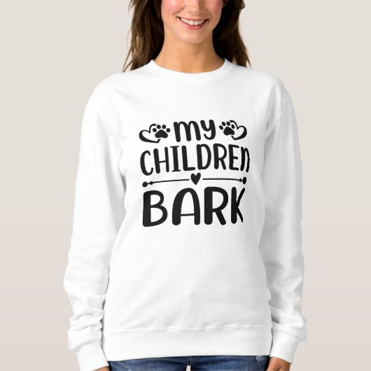 Meine Kinder bellen Sweatshirt (Vorderseite)