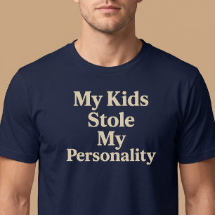 Meine Kinder haben meine Persönlichkeit gestohlen T-Shirt