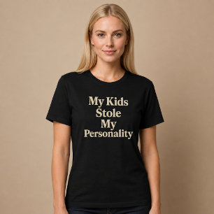 Meine Kinder haben meine Persönlichkeit gestohlen T-Shirt