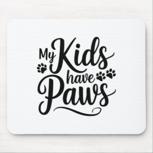 Meine Kinder haben Paws Funny Hund mehr Zitat Pet  Mousepad