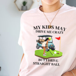 Meine Kinder können mich verrückte Golf Mama fahre T-Shirt