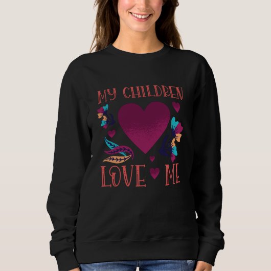 Meine Kinder Liebe Me Kinder Geschenk an Mutter Sweatshirt (Vorderseite)