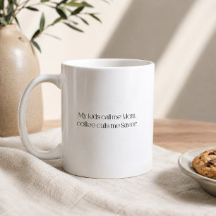 Meine Kinder nennen mich Mom, Kaffee nennt mich Re Kaffeetasse