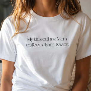 Meine Kinder nennen mich Mutti, Kaffee nennt mich  T-Shirt