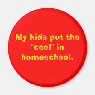 Meine Kinder setzten das "coole" in homeschool. Magnet