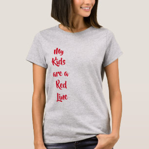 Meine Kinder sind T - Shirt der Roten Linie