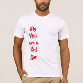 Meine Kinder sind T - Shirt der Roten Linie