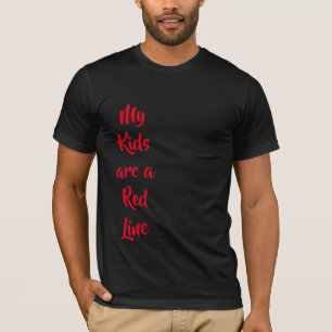 Meine Kinder sind T - Shirt der Roten Linie