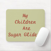 Meine Kinder sind Zuckergrüber Mousepad (Mit Mouse)