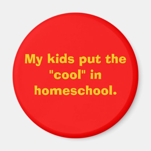 Meine Kinder stellten das "coole" in die Hausschul Magnet (Vorne)