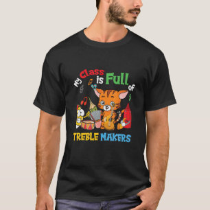 Meine Klasse ist voll von Treble Makers Music Teac T-Shirt