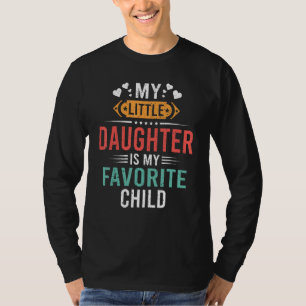 Meine kleine Tochter ist mein Lieblingskind Lustig T-Shirt