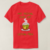 Meine königliche Tasse loyalen Tees liebt Schweiß (Design vorne)