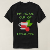 Meine königliche Tasse loyalen Tees liebt Schweiß (Design vorne)