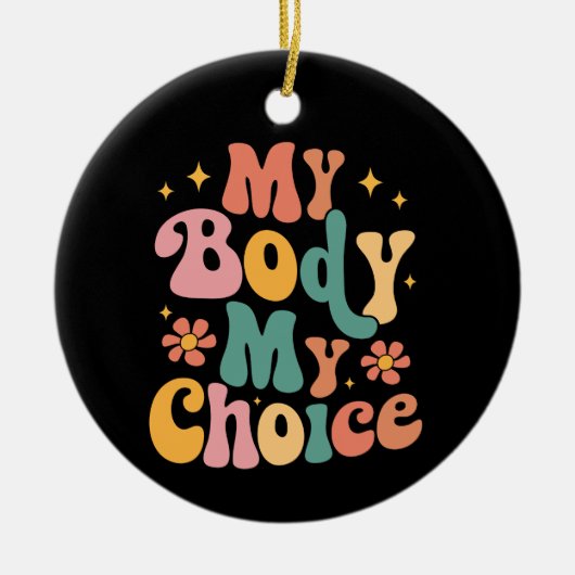 Meine Körperwahl Feminist Pro choice Keramik Ornament (Vorne)