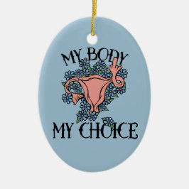 Meine Körperwahl Feminist Pro-choice Keramik Ornament