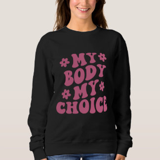 Meine Körperwahl Pro-Choice Feminist Sweatshirt