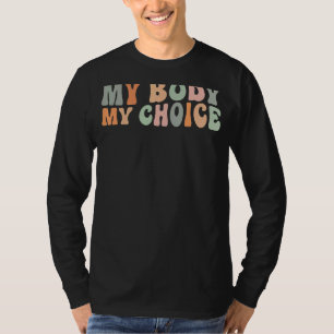Meine Körperwahl Pro Wahl Frauenrechte Feminis T-Shirt