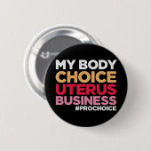 Meine Körperwahl Uterus Business Prochoice Feminis Button (Vorne & Hinten)