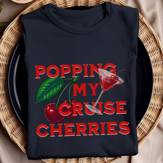 Meine Kreuzfahrt-Kirschen platzen lassen Lustiges T-Shirt