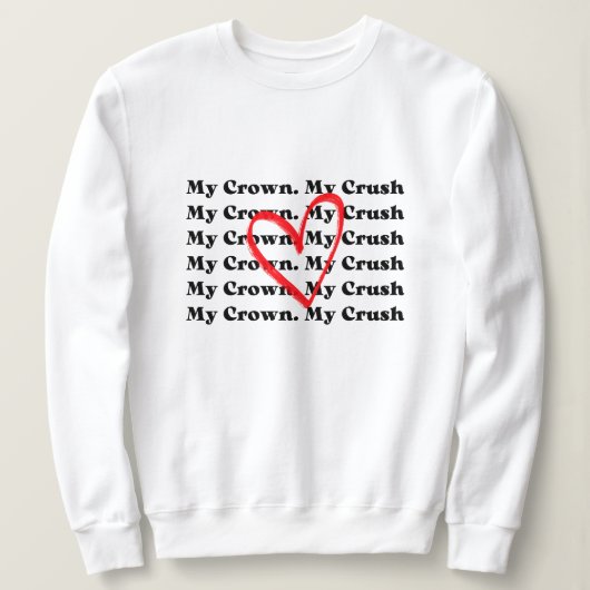 "Meine Krone Mein Schwarm" Valentinstag Sweatshirt (Design vorne)