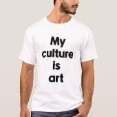 Meine Kultur ist Kunst T-Shirt (Vorderseite)