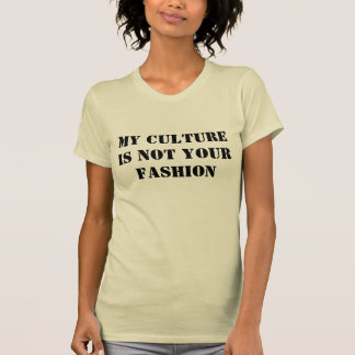 Meine Kultur ist nicht Ihre Mode T-Shirt