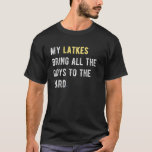 Meine Latkes bringen alle Goes zum Yard Chanukah T-Shirt<br><div class="desc">nfexuntn yt oc thhaenu ktarhe efor people,  die jüdische traditionen und menorahs Liebe. Ideal für alle,  die auch hässliche Weihnachten und Hanukkah Lieben.</div>