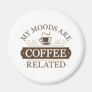 Meine Launen hängen mit Kaffee zusammen Magnet
