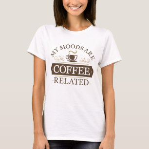 Meine Launen hängen mit Kaffee zusammen T-Shirt