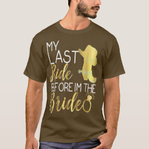 Meine letzte Fahrt bevor ich die Braut bin Hochzei T-Shirt