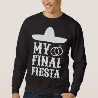Meine letzte Fiesta Mexico Junggesellinnenabschied Sweatshirt