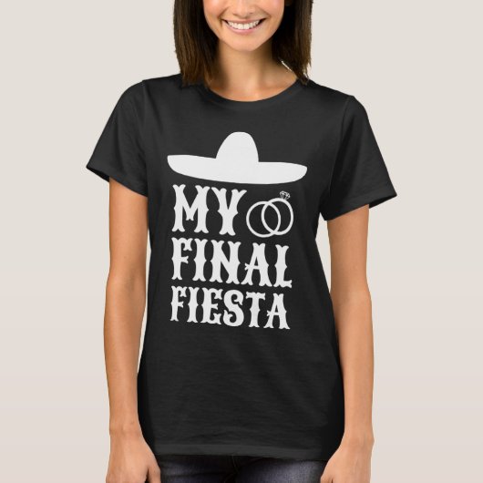 Meine letzte Fiesta Mexico Junggesellinnenabschied T-Shirt (Vorderseite)