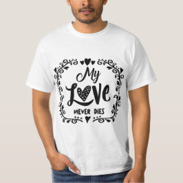 Meine Liebe Die nie - Ewige Liebe zitieren Romanti T-Shirt