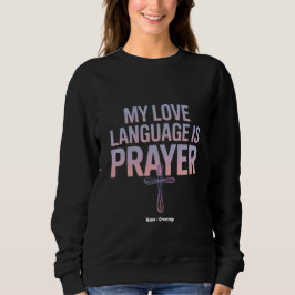 Meine Liebe ist Gebetssprache Jesus Christliches D Sweatshirt