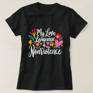 "Meine Liebe ist Gewaltlosigkeit" T-Shirt