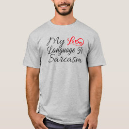 Meine Liebe ist Sarcasm T-Shirt