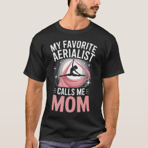 Meine Lieblings-Aerialistin nennt mich Mom Aerial T-Shirt