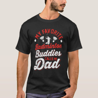 Meine Lieblings Badminton Buddies nennt mich Vater T-Shirt