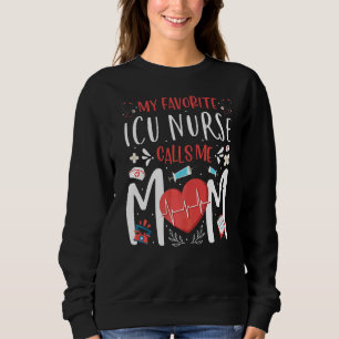 Meine Lieblings-Icu-Krankenschwester nennt mich Ma Sweatshirt
