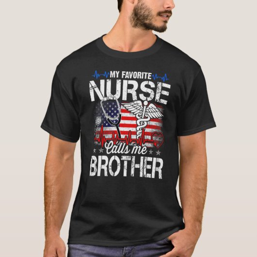 Meine Lieblings-Krankenschwester nennt mich Bruder T-Shirt (Vorderseite)