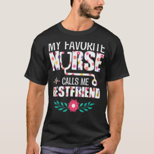 Meine Lieblings-Krankenschwester nennt mich die be T-Shirt