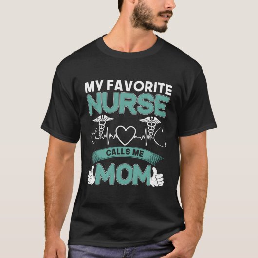 Meine Lieblings-Krankenschwester nennt mich Mama s T-Shirt (Vorderseite)