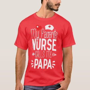 Meine Lieblings-Krankenschwester nennt mich Papi G T-Shirt