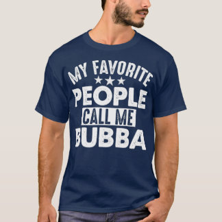 Meine Lieblings-Leute nennen mich Bubba Funny-Gesc T-Shirt