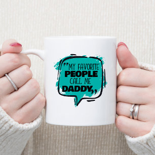 Meine Lieblings-Leute nennen mich Daddy Kaffeetasse