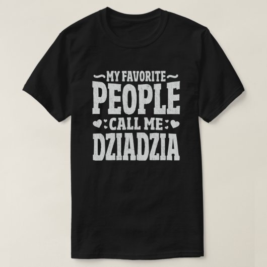 Meine Lieblings-Leute nennen mich Dziadzia Grandpa T-Shirt (Design vorne)