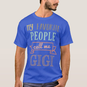 Meine Lieblings-Leute nennen mich Gigi Gigi T-Shirt