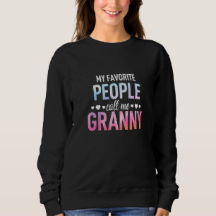 Meine Lieblings-Leute nennen mich Granny Mum Grann Sweatshirt